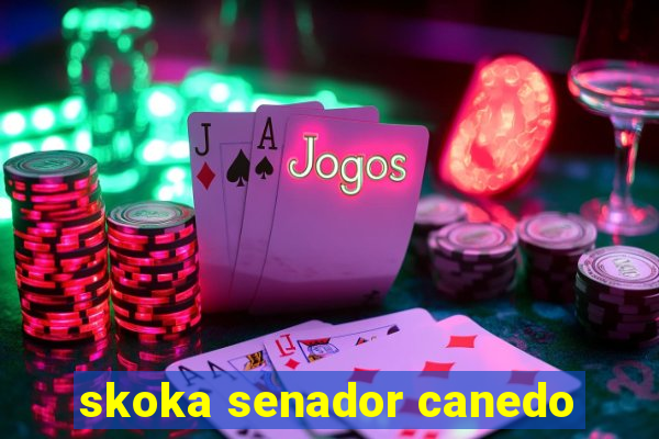 skoka senador canedo