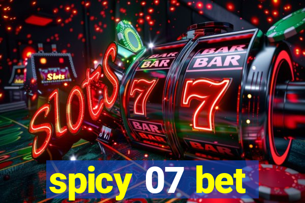 spicy 07 bet