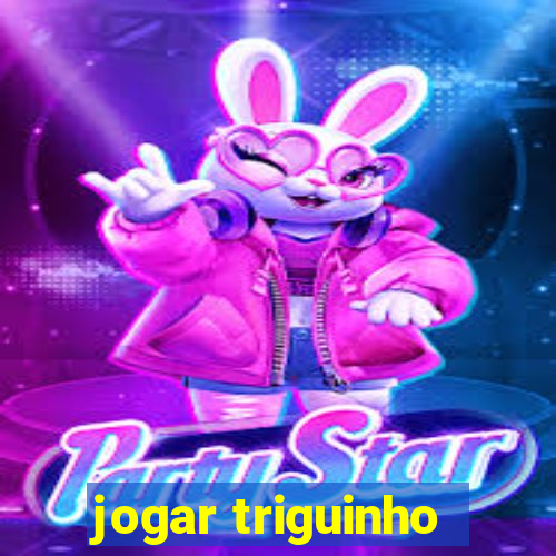 jogar triguinho