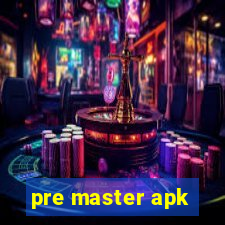 pre master apk