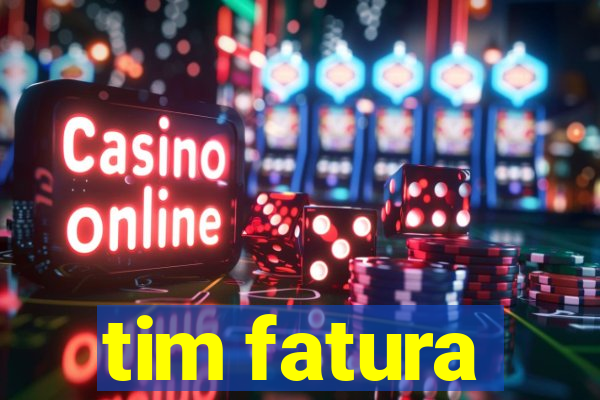 tim fatura