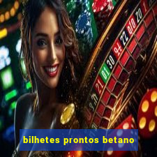 bilhetes prontos betano