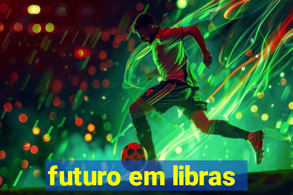 futuro em libras