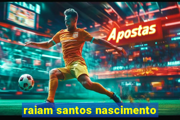 raiam santos nascimento