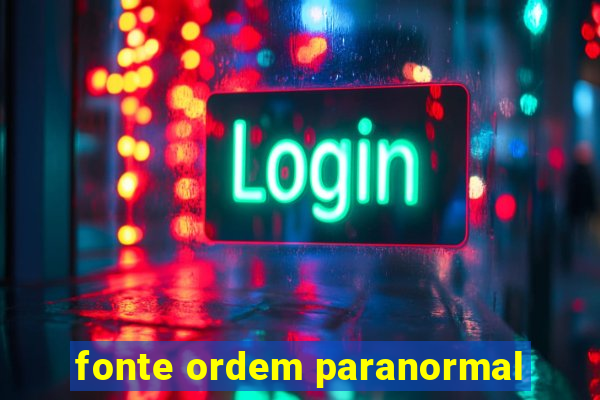 fonte ordem paranormal