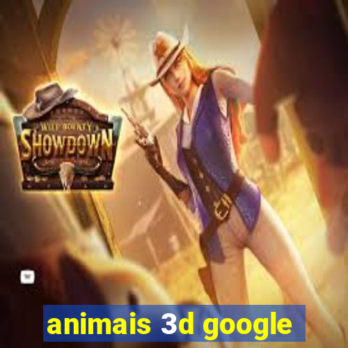 animais 3d google