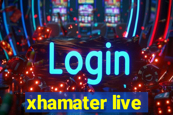 xhamater live