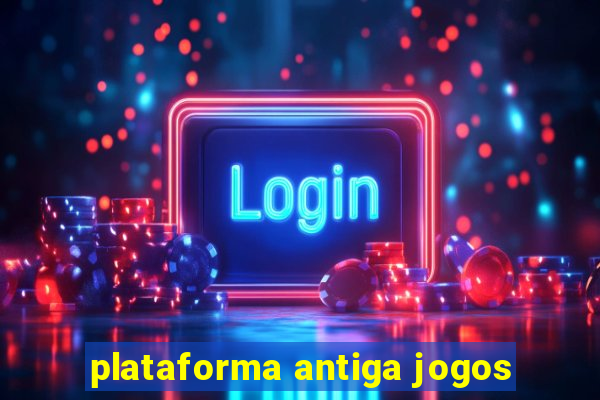 plataforma antiga jogos