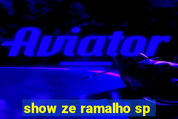 show ze ramalho sp