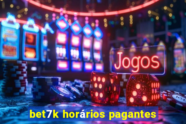 bet7k horários pagantes