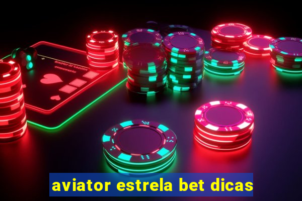 aviator estrela bet dicas