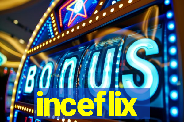 inceflix