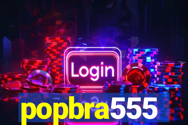 popbra555