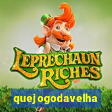 quejogodavelha