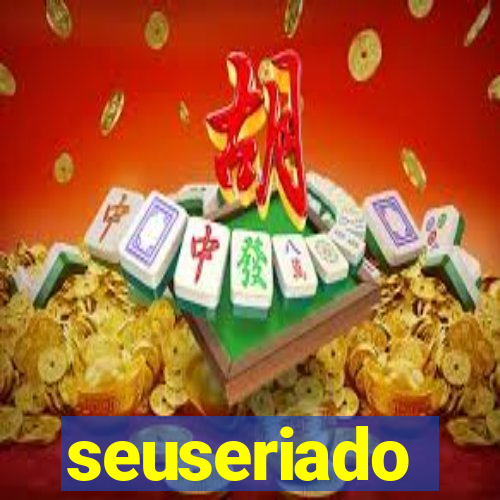 seuseriado